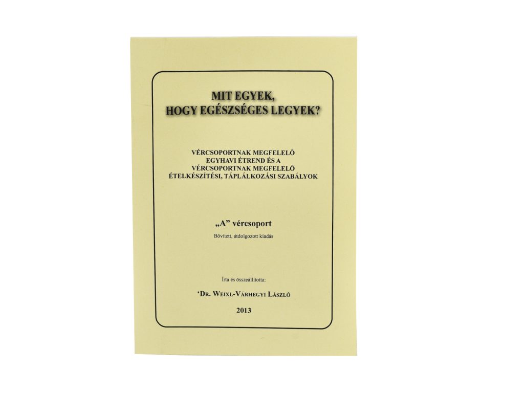 KÖNYV:MIT EGYEK HOGY EGÉSZSÉGES LEGYEK /A/ VÉRCSOPORT