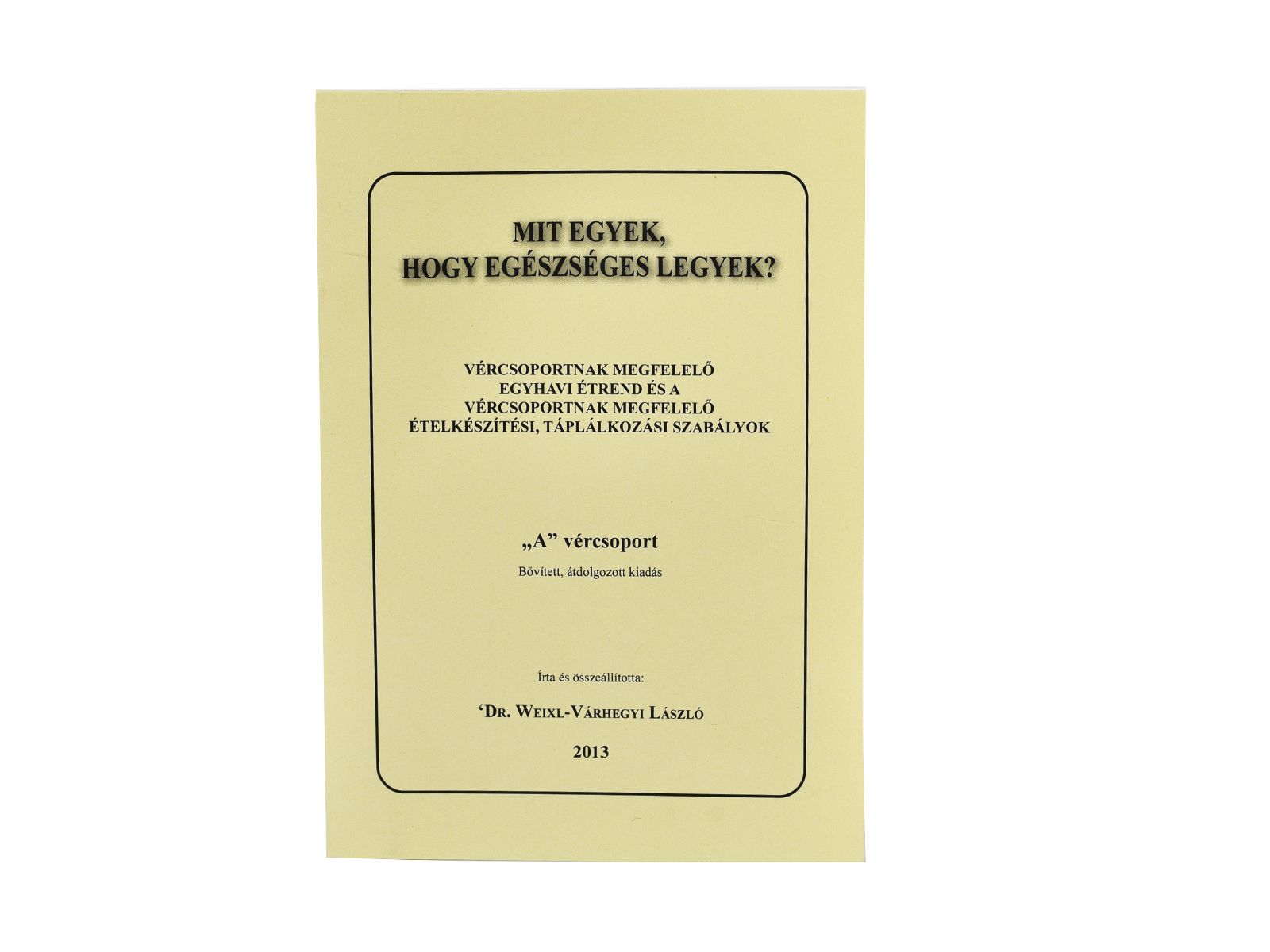 KÖNYV:MIT EGYEK HOGY EGÉSZSÉGES LEGYEK /A/ VÉRCSOPORT