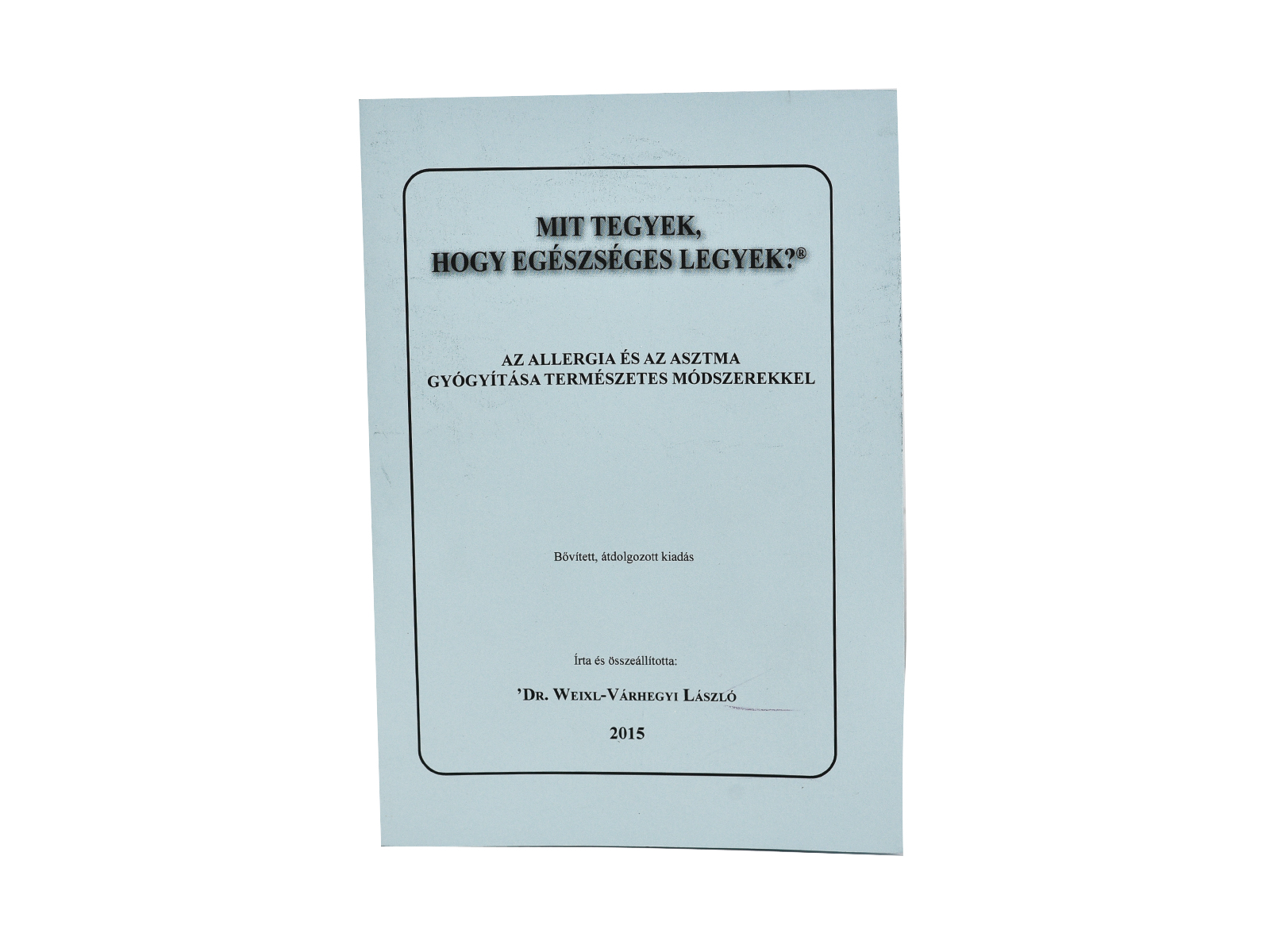 KÖNYV:MIT EGYEK HOGY EGÉSZSÉGES LEGYEK /ALLERGIA ÉS ASZTMA/