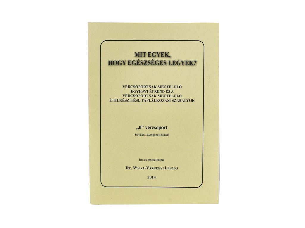 KÖNYV:MIT EGYEK HOGY EGÉSZSÉGES LEGYEK /O/ VÉRCSOPORT