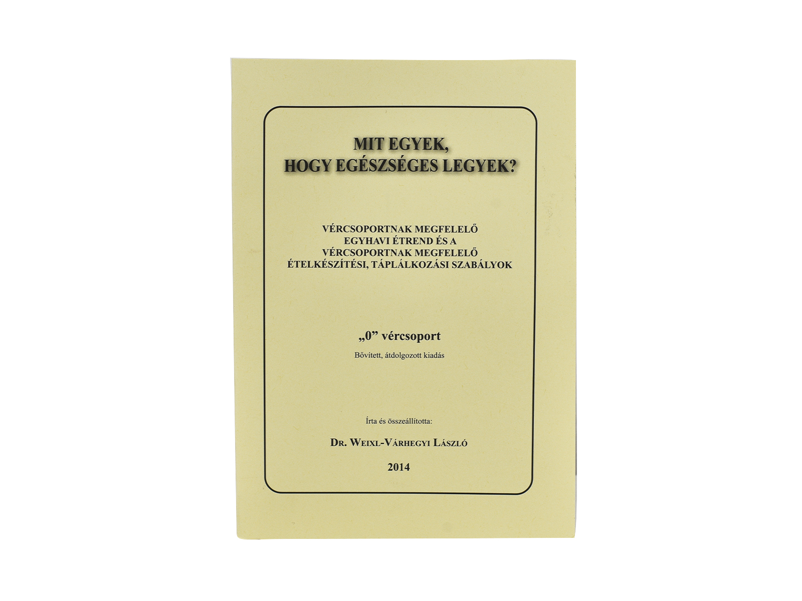 KÖNYV:MIT EGYEK HOGY EGÉSZSÉGES LEGYEK /O/ VÉRCSOPORT