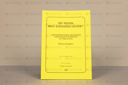 KÖNYV:MIT EGYEK HOGY EGÉSZSÉGES LEGYEK /ÖSSZES VÉRCSOPORT/